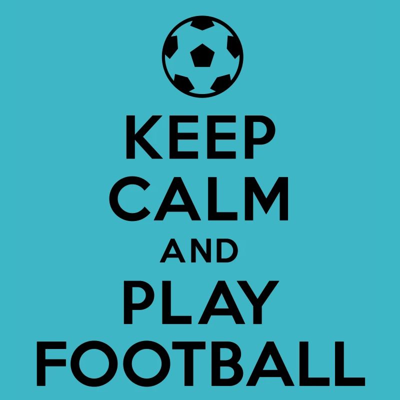 Keep calm and play Football