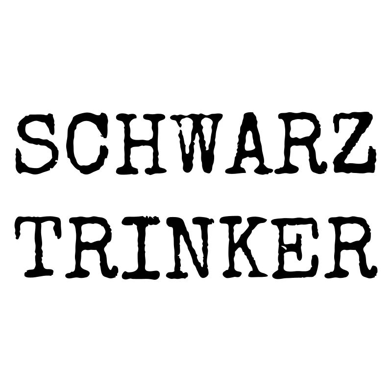 Schwarztrinker – Lustiges Kaffee Textdesign