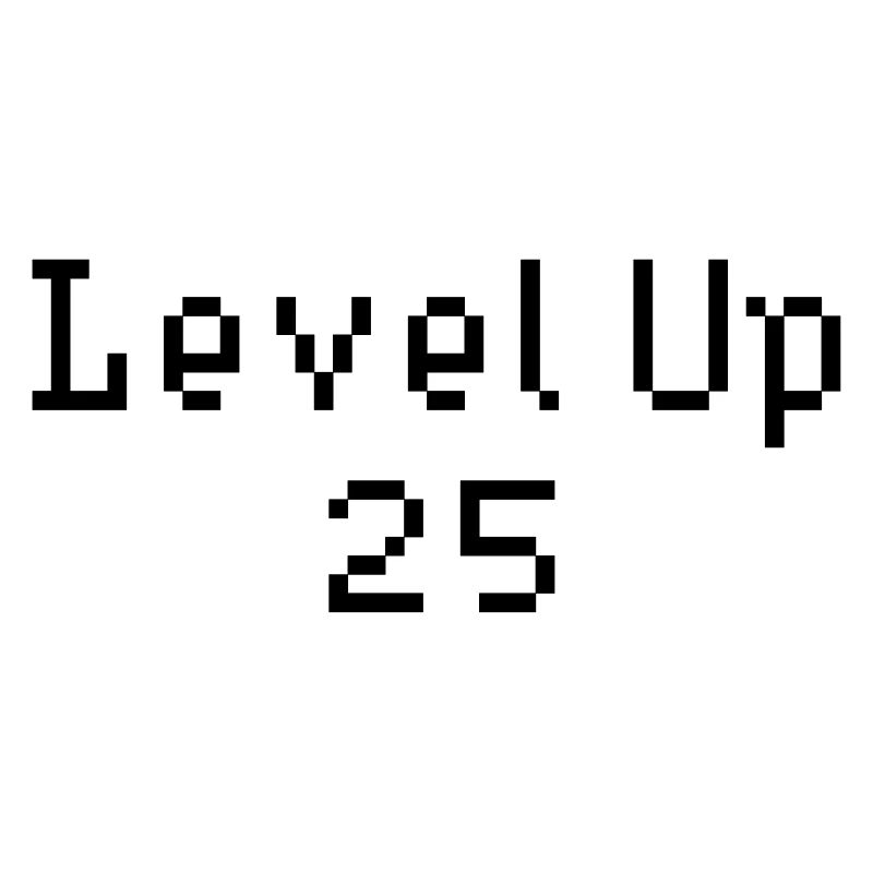 Level Up - 25. Geburtstag