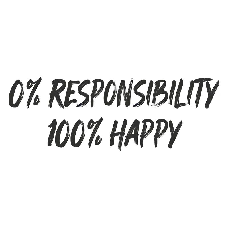 0 % Responsabilité 100 % Bonheur