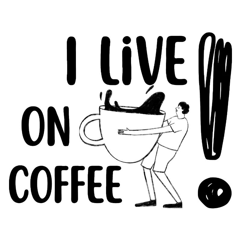 I live on Coffee