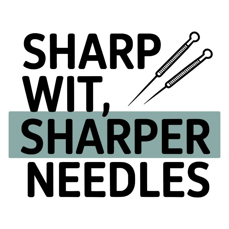 Sharp Wit Sharper Needles Acupuncturist Profession