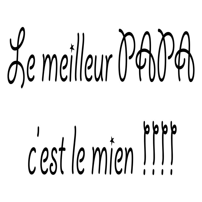 Le meilleur Papa c'est le mien !!!