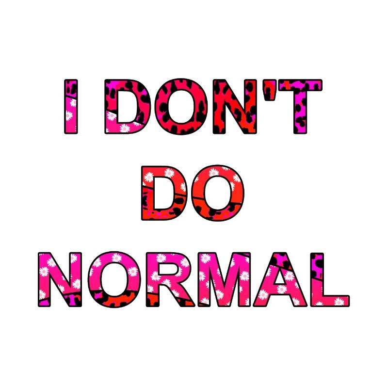 Ich mache nicht normal - I don't do normal