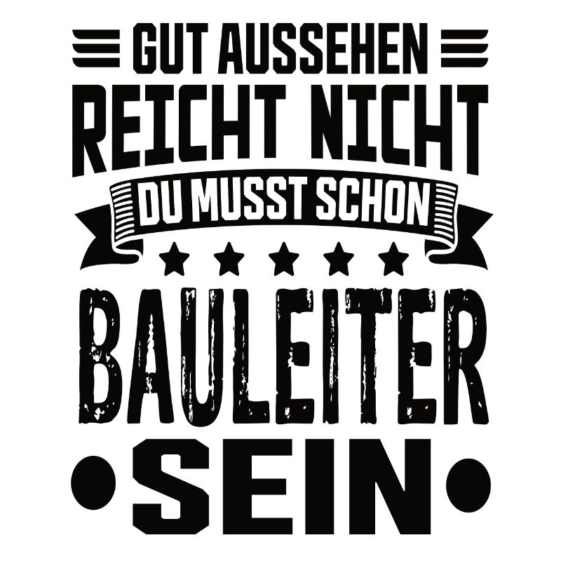 Bauleiter Bauleitung Bester Bauleiter Spruch