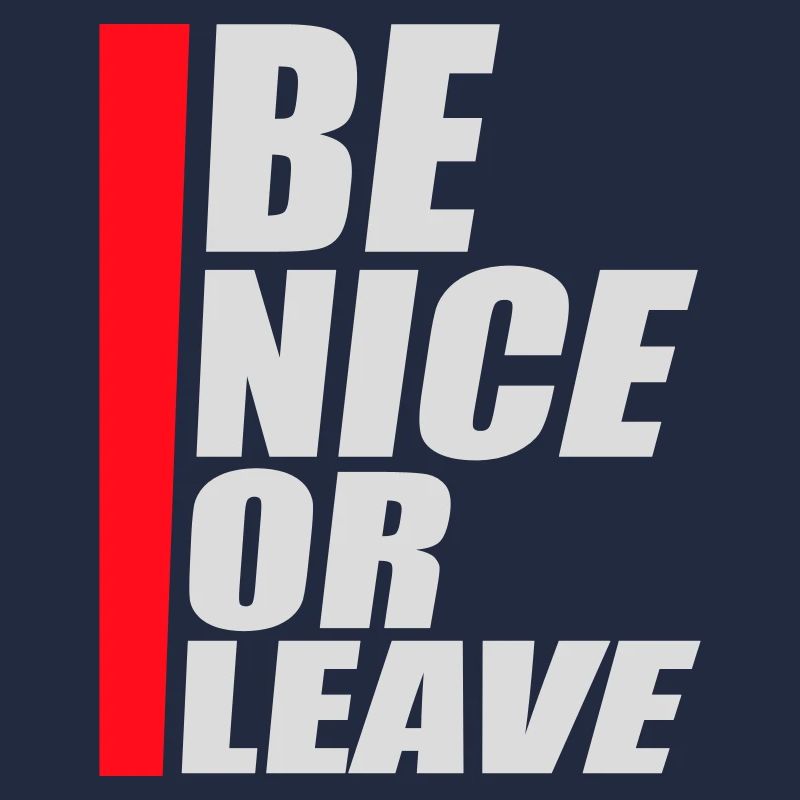 Be Nice Or Leave Lustig Statement Haltung Spruch