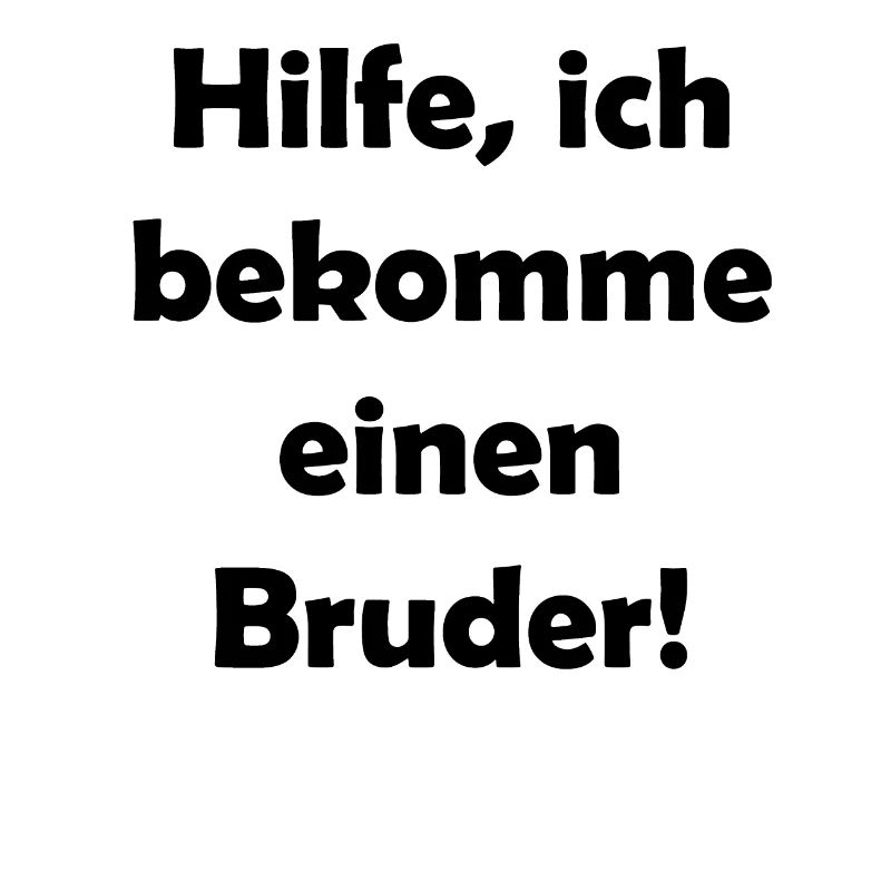 Hilfe, ich bekomme einen Bruder!