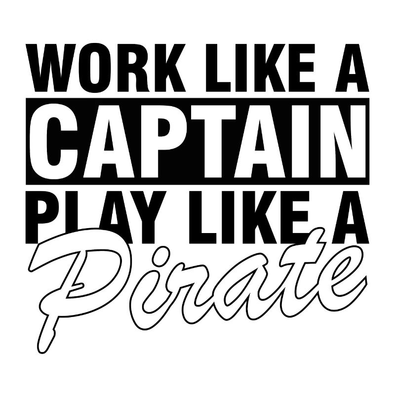 Work like a captain, play like a pirate