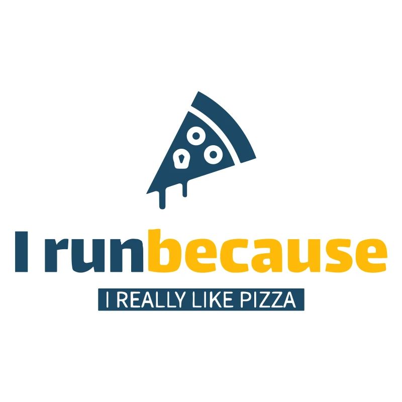 I run because I really like pizza!