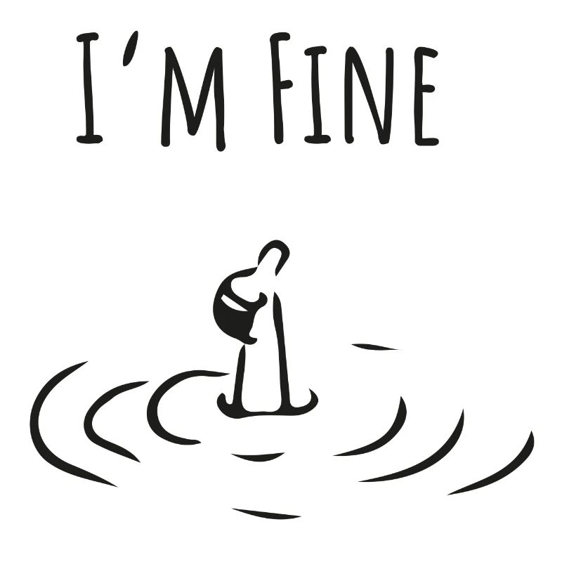 I'm Fine. Minimalist Self-Irony Statement