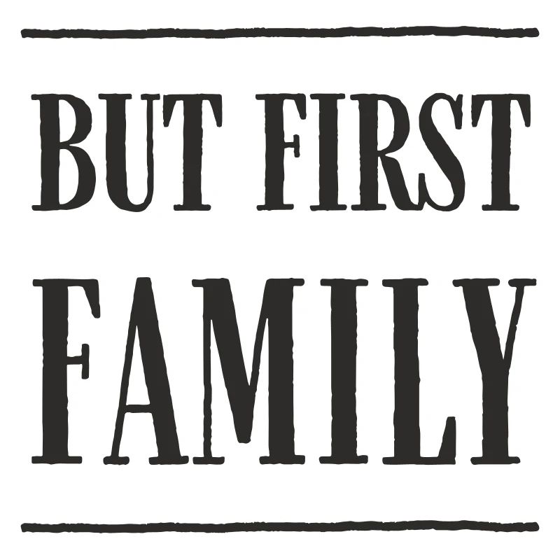 But First, Family – Modern Text Design