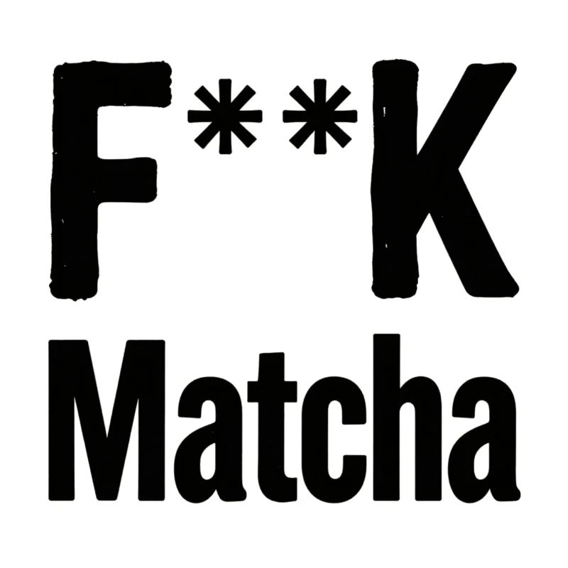 F**K Matcha Attitude
