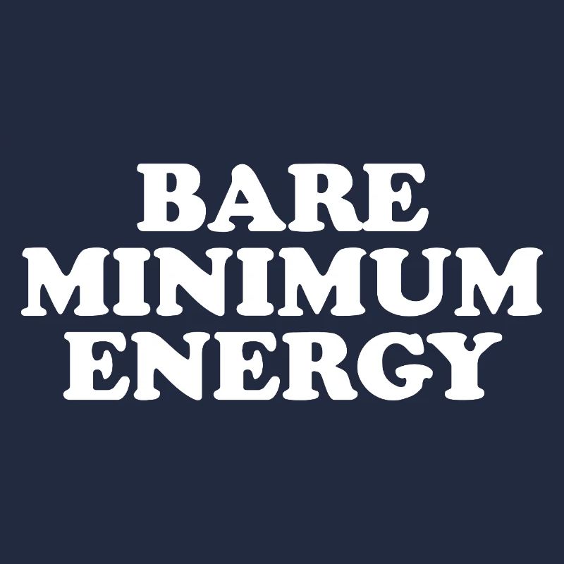 Bare Minimum Energy