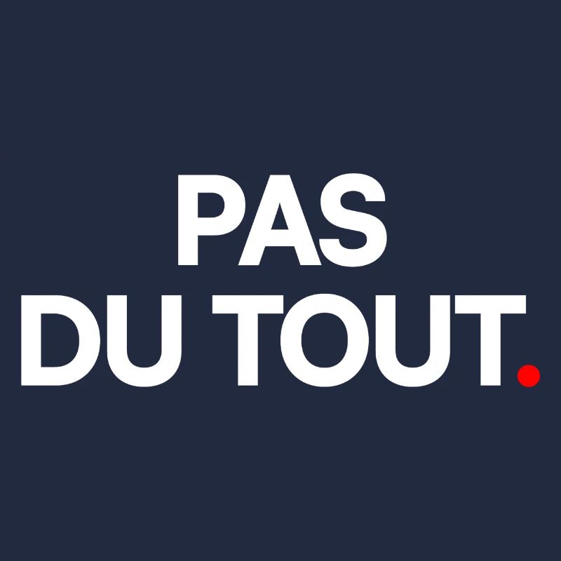 Pas du tout