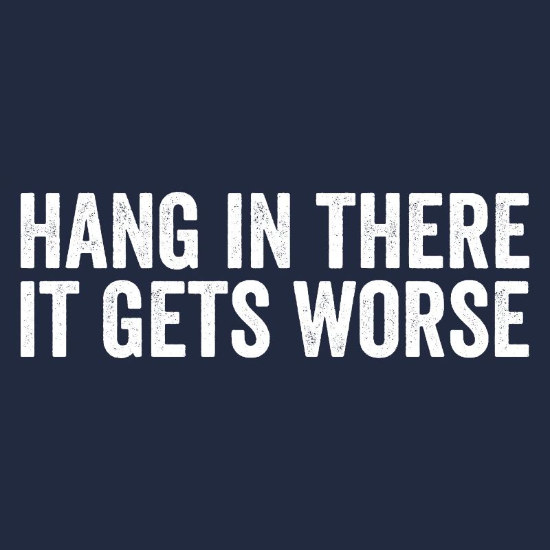 Bleib dran, es wird schlimmer