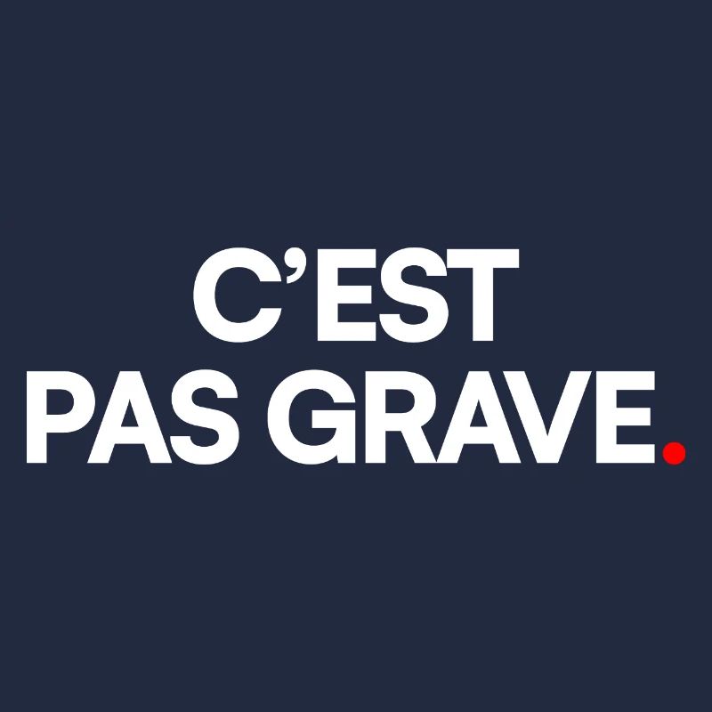 C’est pas grave