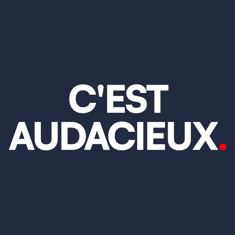 C'est audacieux