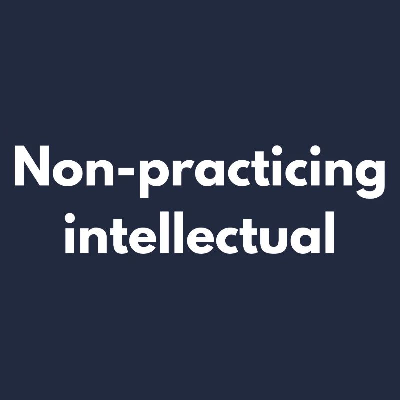 Non-Practicing Intellectual - Funny Academic