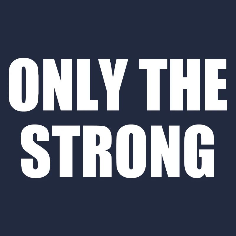 only the strong