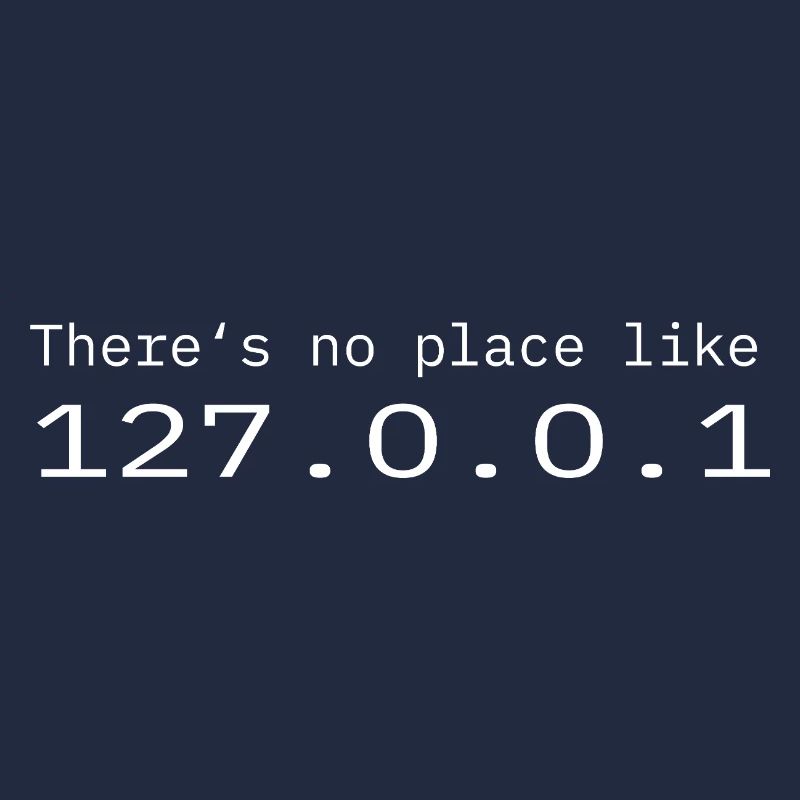 Programmer Nerd IT No place like Localhost