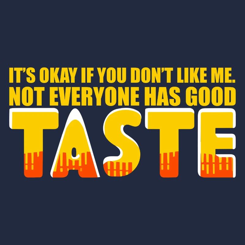 Not Everyone Has Good Taste
