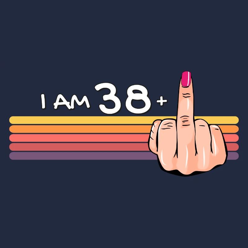 Ich bin 38 + 1 Mittelfinger-Shirt Ich bin 38 plus,