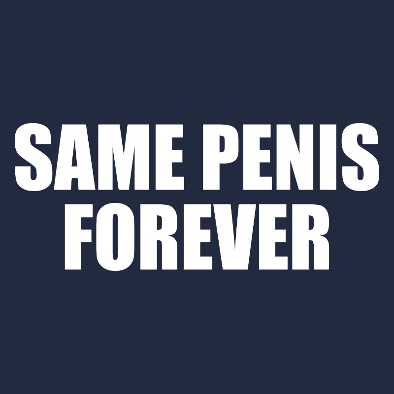 Same penis forever