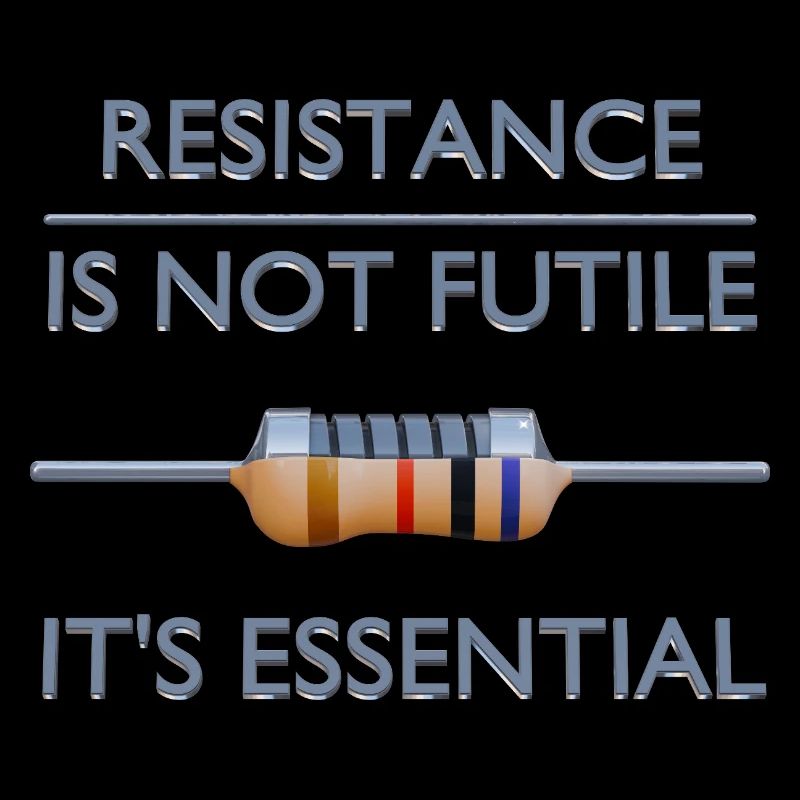 Resistance Is Not Futile, It's Essential