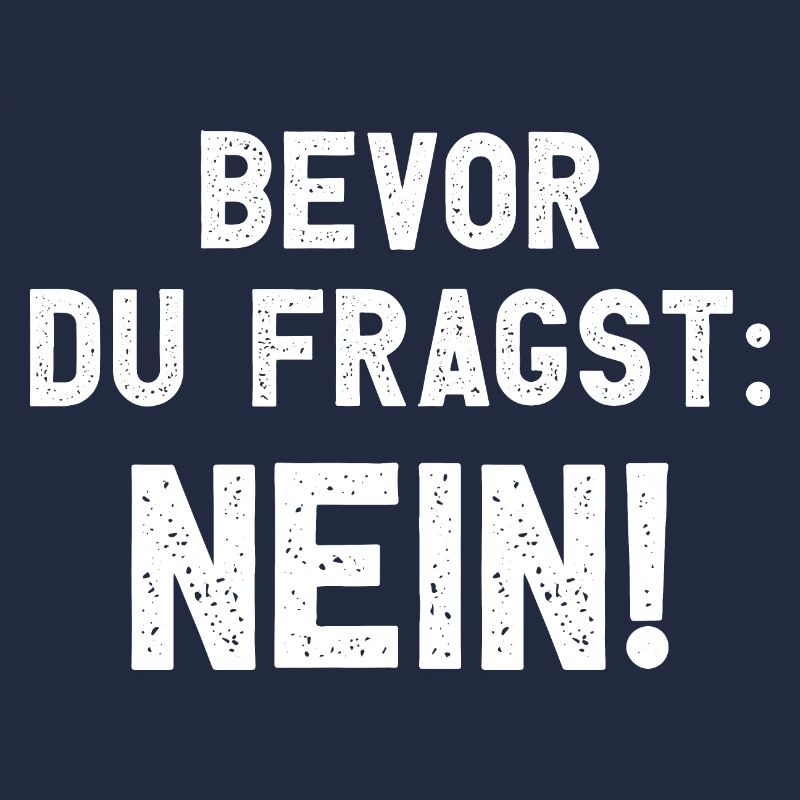 Bevor Du Fragst - Nein