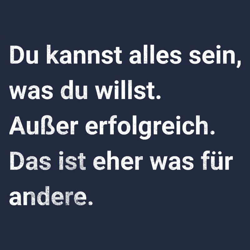 Du kannst alles sein, was du willst. Sarkasmus