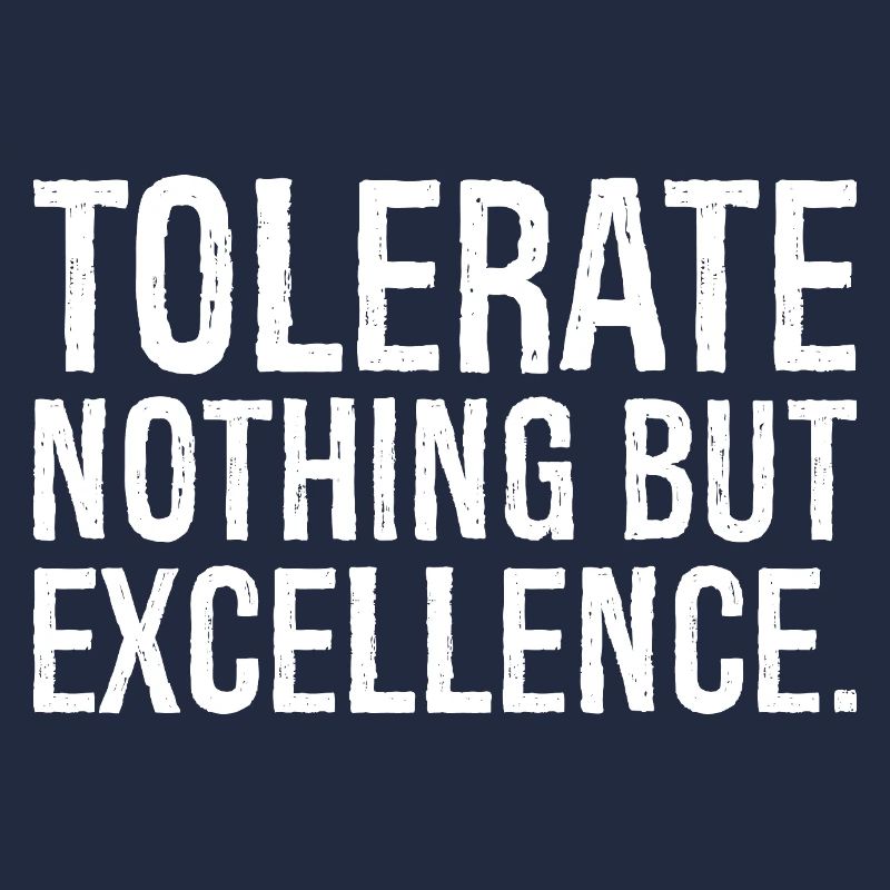 ne tolérer que l’excellence