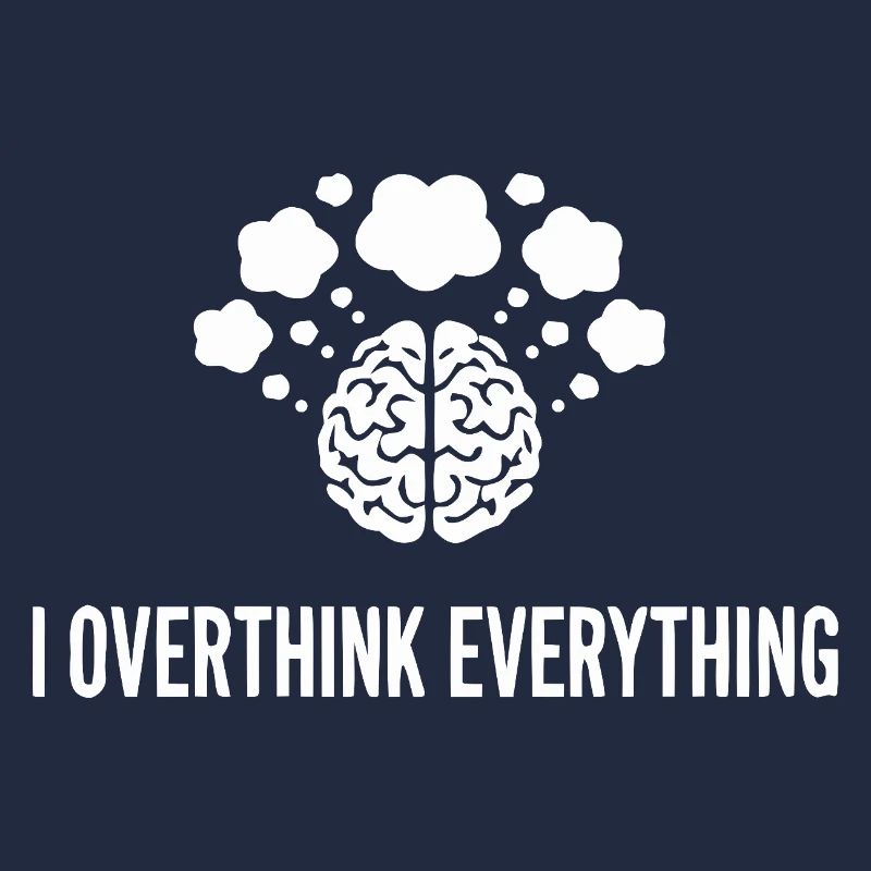 I Overthink Everything Gehirn