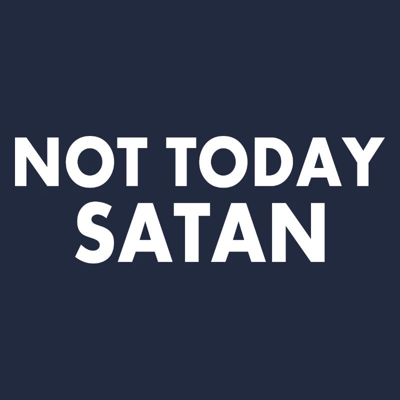 Not today satan