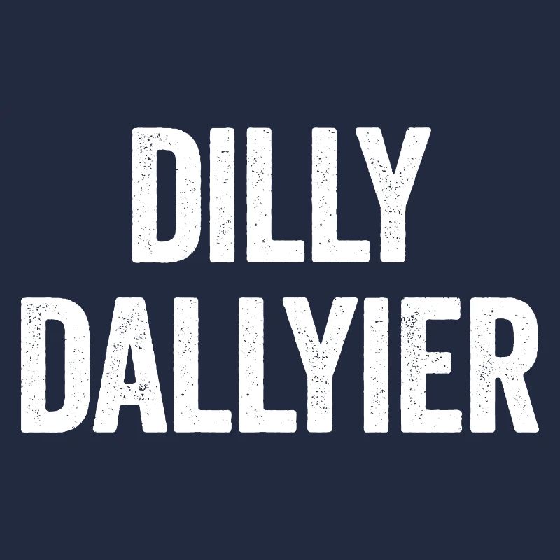 Dilly Dallyier Procrastine Dredle Dilly Dally