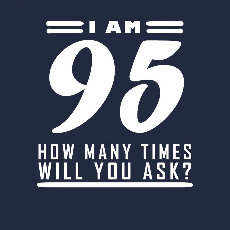 I am 95 – 95th birthday gift