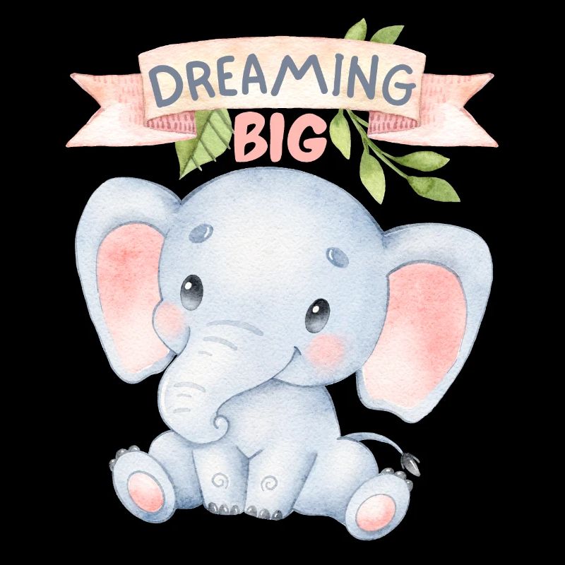 Little elephant, funny saying Dreaming Big