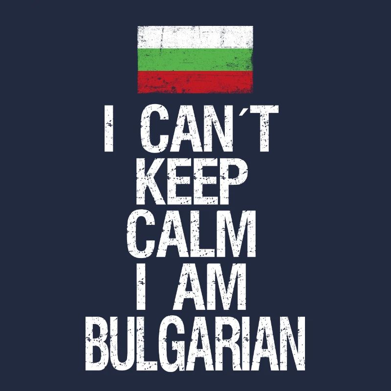 I can not Keep Calm I am Bulgarian