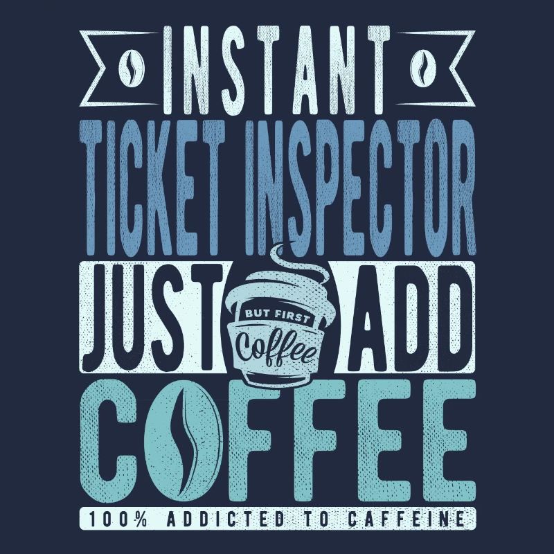 Ticket Inspector Coffee Saying