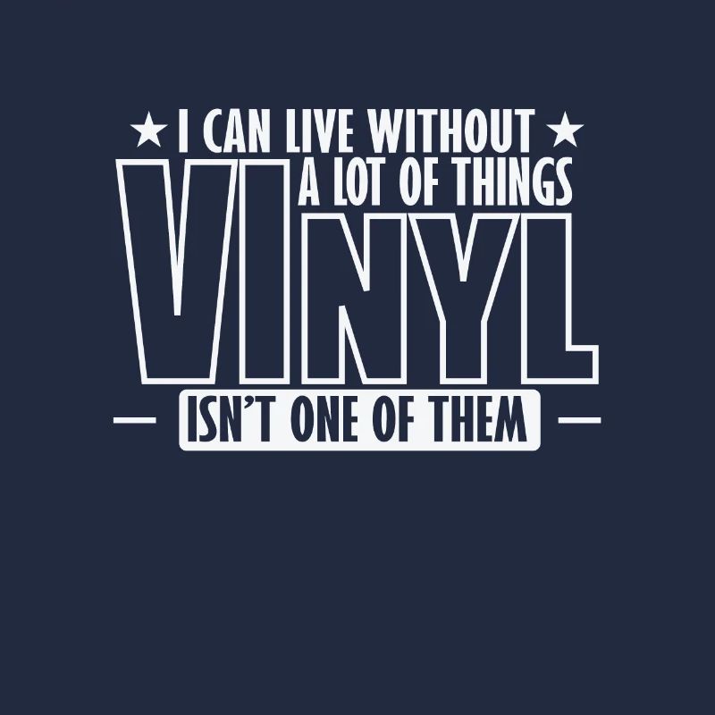 I can't live without vinyl record