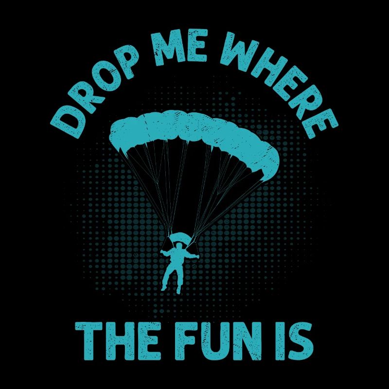 Drop Me Where The Fun Is Parachute Skydiver