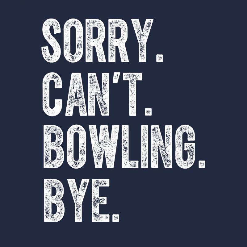 Désolé ne peut pas Bowling Bye Funny Bowling Lover Player