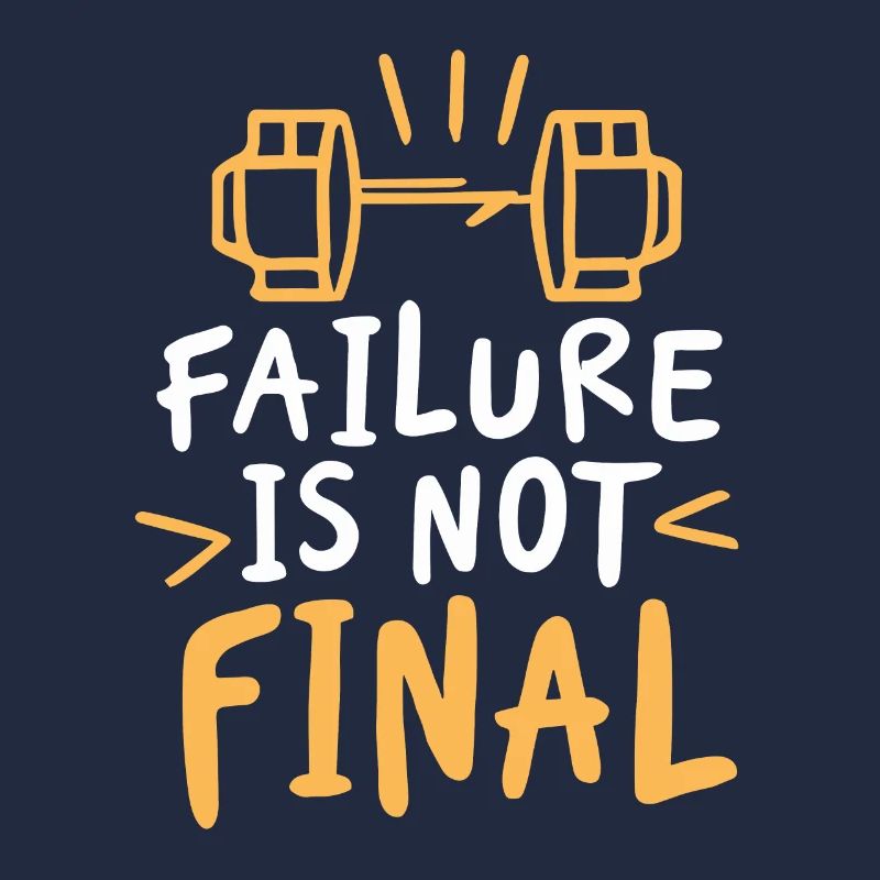 FAILURE IS NOT FINAL
