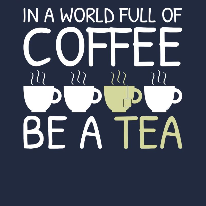 Tee Lustiges Geschenk in einer Welt voller Kaffee Sei ein Tee
