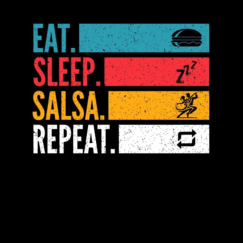 Eat Sleep Salsa Repeat pour les danseurs de salsa