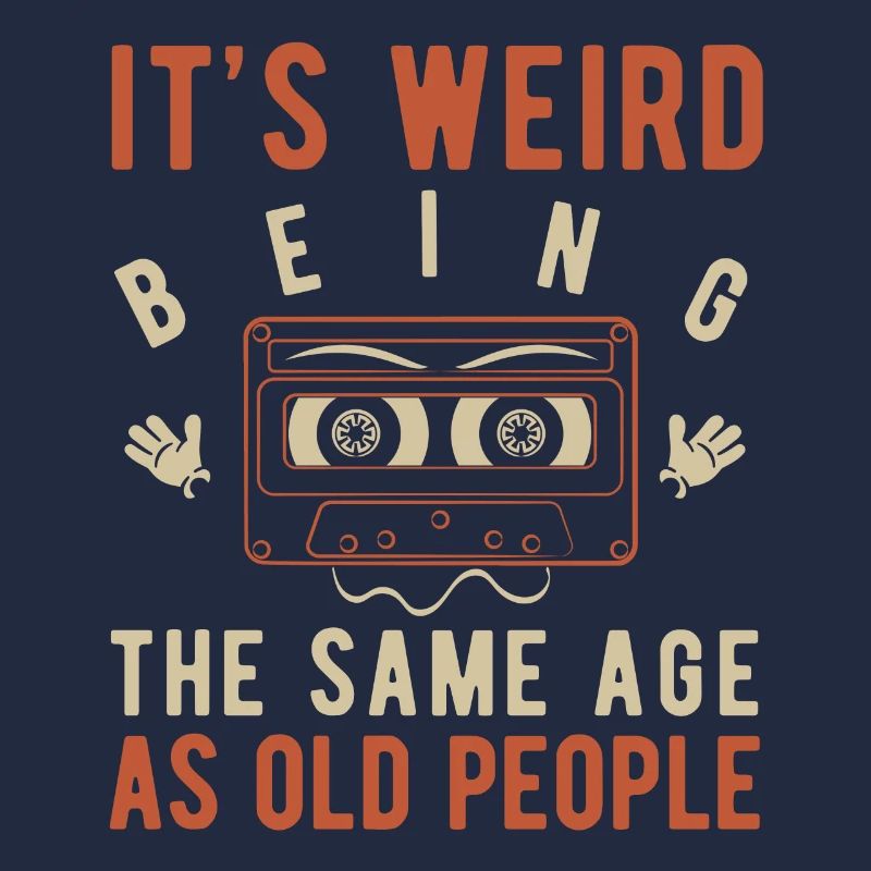 It's weird being the same age as old people