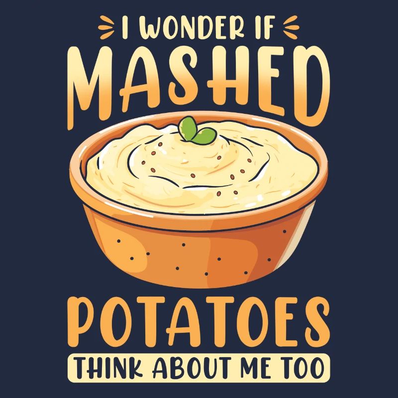 I Wonder If Mashed Potatoes Think About Me Too