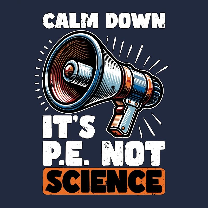 P.E Instructor Calm Down It's P.E Physical Health