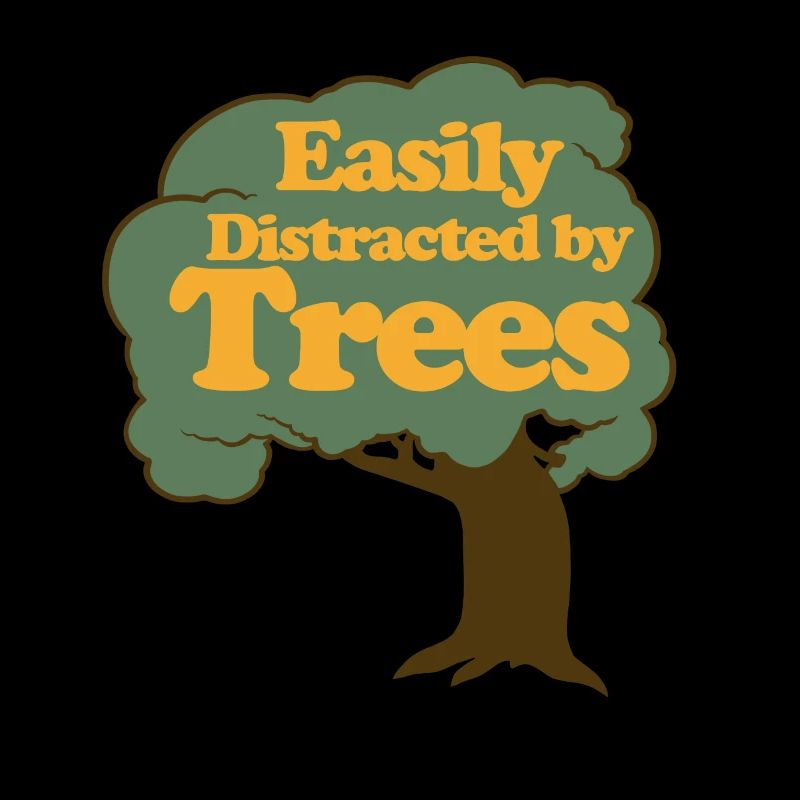 Easily Distracted by Trees
