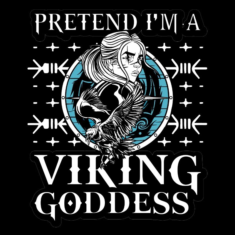 Pretend I'm a Viking Goddess