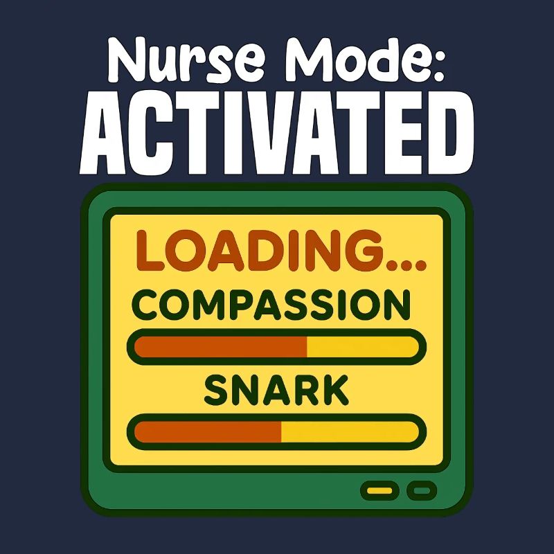 NURSE MODE ACTIVATED - NURSE GIFT